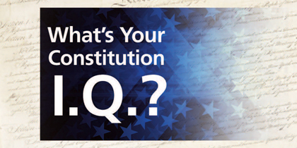 What's Your Constitution I.Q.?