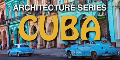 Explore Cuba During Triton’s Next Architecture Series Lecture – Oct. 30